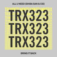 Shiba San, CID, ALL U NEED - Bring It Back