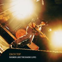 Zach Top - Sounds Like The Radio (Live)