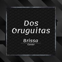 Brissa - Dos Oruguitas (Versión)