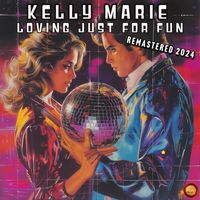 Kelly Marie - Loving Just For Fun (Remastered 2024)