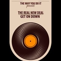 The Real New Deal - Get On Down