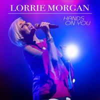 Lorrie Morgan - Hands On You
