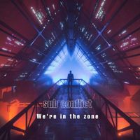Sub Conflict - We're in the zone