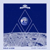 Dole & Kom - Over the Moon
