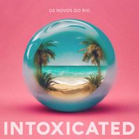Os Novos do Rio - Intoxicated
