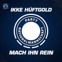 Ikke Hüftgold - Mach ihn rein