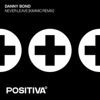 Danny Bond - Never Leave (KIMMIC Remix)
