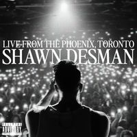Shawn Desman - Shawn Desman: Live From The Phoenix, Toronto (Explicit)