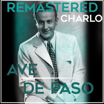 Charlo - Ave de paso (Remastered)