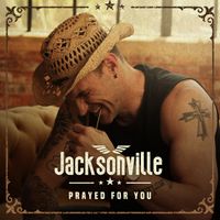 Jacksonville - Prayed For You