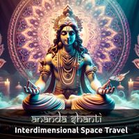Ananda Shanti - Interdimensional Space Travel