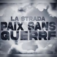 La Strada - PAIX SANS GUERRE (Explicit)
