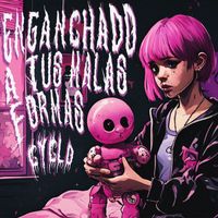 Cyclo - Enganchado a tus malas formas