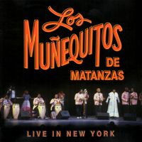 Los muñequitos de Matanzas - Live in New York