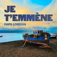 Papa London - JE T’EMMÈNE