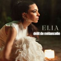 ELIA - Délit de mélancolie