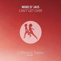 Mike D' Jais - Can't Get Over