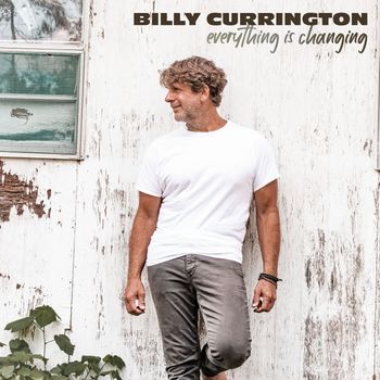 Billy Currington - Everything Is Changing
