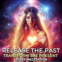 Nicky Sutton - Release the Past, Transform the Present (Sleep Meditation)