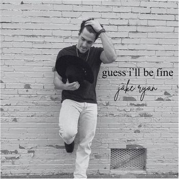 Jake Ryan - guess i'll be fine