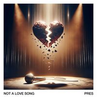 Pres - Not A Love Song