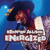 Bernard Allison - Energized - Live in Europe Vol. 1