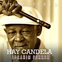 Ibrahim Ferrer - Ay Candela (Remastered)