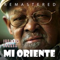 Ibrahim Ferrer - Mi Oriente (Remastered)
