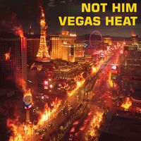 Not Him - Vegas Heat