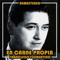 Francisco Fiorentino - En carne propia (Remastered)