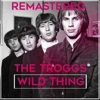 The Troggs - Wild Thing (Remastered)