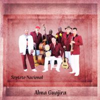 Septeto Nacional - Alma Guajira