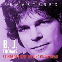 B. J. Thomas - Raindrops Keep Fallin´ on My Head (Remastered)
