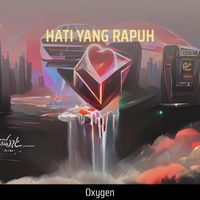 Oxygen - Hati Yang Rapuh ((z))