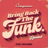 Omegaman - Bring Back the Funk Remixed