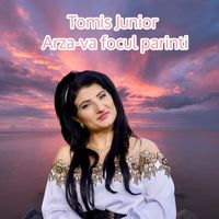 Tomis Junior - Arza-va focul parinti
