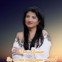 Tomis Junior - Sa nu ma cauti prea curand