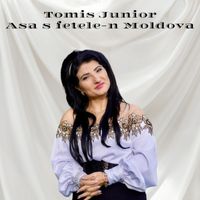 Tomis Junior - Asa s fetele-n Moldova