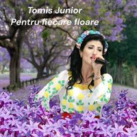 Tomis Junior - Pentru fiecare floare