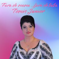 Tomis Junior - Fara de mama , fara de tata