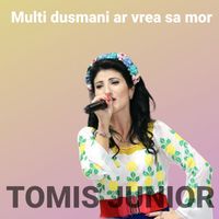 Tomis Junior - Multi dusmani ar vrea sa mor