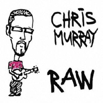 Chris Murray - Raw