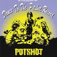 Potshot - Dance To The Potshot Record