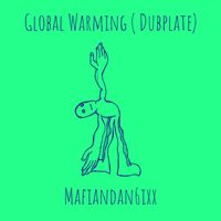 Mafiandan6ixx (feat. Dancehall Gad) - Global Warming (Dubplate) (Explicit)
