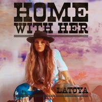 Latoya - Home With Her