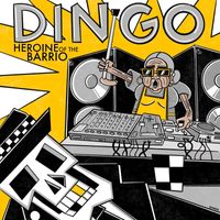 Dingo - Heroine Of The Barrio