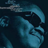 Stanley Turrentine - That's Where It's at (2018 Digitally Remastered)
