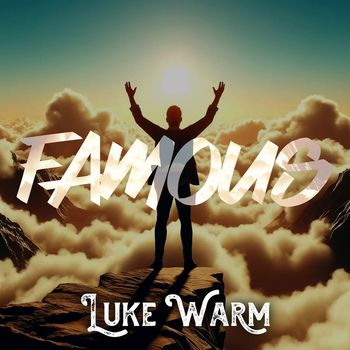 Luke Warm - Famous
