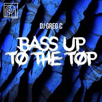 DJ Greg C - Bass Up To The Top