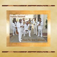 Septeto Nacional - Esas No Son Cubanas